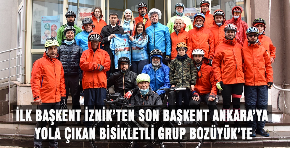 İLK BAŞKENT İZNİKTEN SON BAŞKENT ANKARAYA YOLA ÇIKAN BİSİKLETLİ GRUP BOZÜYÜKTE