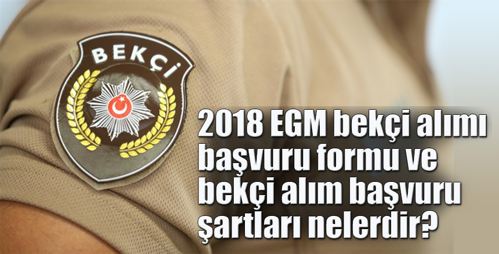 2018 EGM bekçi alımı başvuru formu