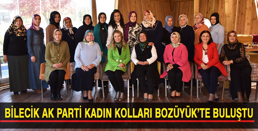 BİLECİK AK PARTİ KADIN KOLLARI BOZÜYÜK’TE BULUŞTU