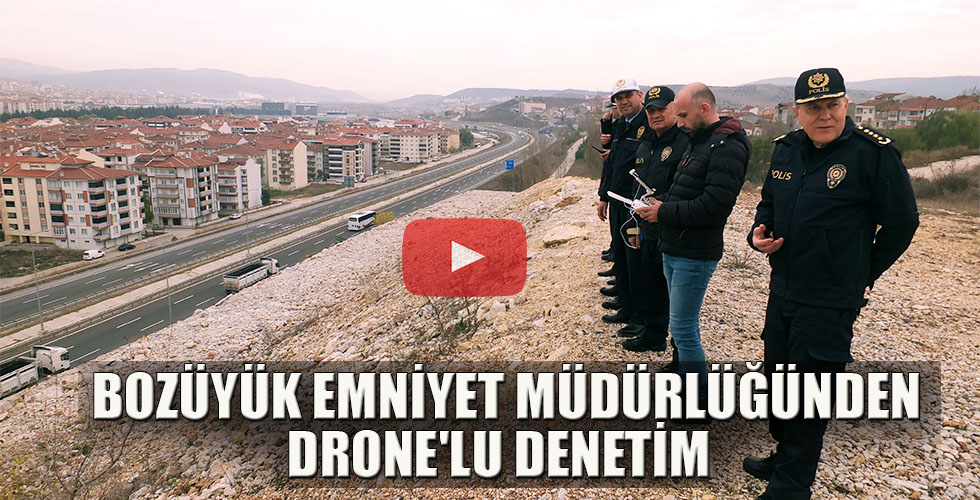 EMNİYET MÜDÜRLÜĞÜNDEN DRONELU DENETİM