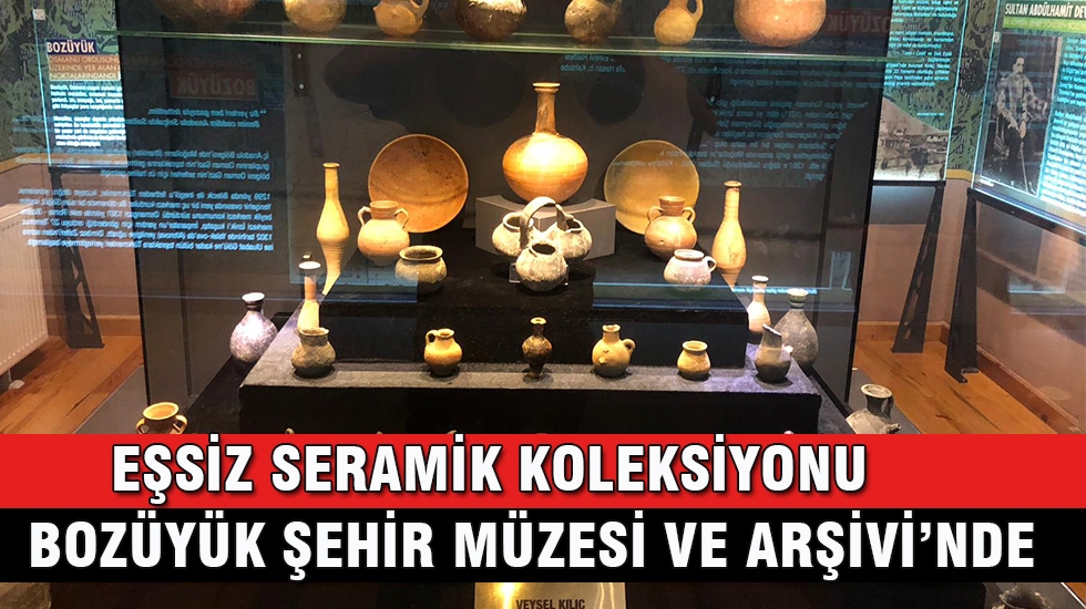 EŞSİZ SERAMİK KOLEKSİYONU BOZÜYÜK ŞEHİR MÜZESİ VE ARŞİVİNDE