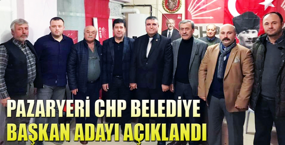 PAZARYERİ CHP BELEDİYE BAŞKAN ADAYI AÇIKLANDI