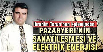 PAZARYERİ’NİN SANAYİLEŞMESİ VE ELEKTRİK ENERJİSİ