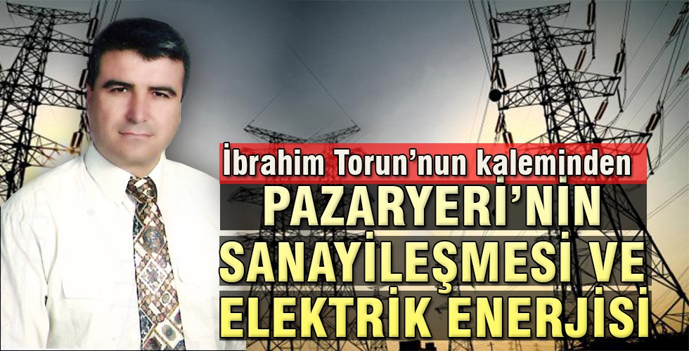 PAZARYERİNİN-SANAYİLEŞMESİ-VE-ELEKTRİK-ENERJİSİ