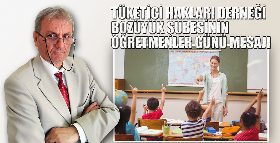 TÜKETİCİ HAKLARI DERNEĞİ BOZÜYÜK ŞUBESİNİN ÖĞRETMENLER GÜNÜ MESAJI