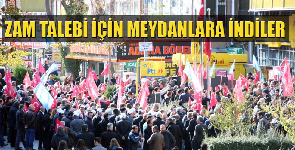 ZAM TALEBİ İÇİN MEYDANLARA İNDİLER