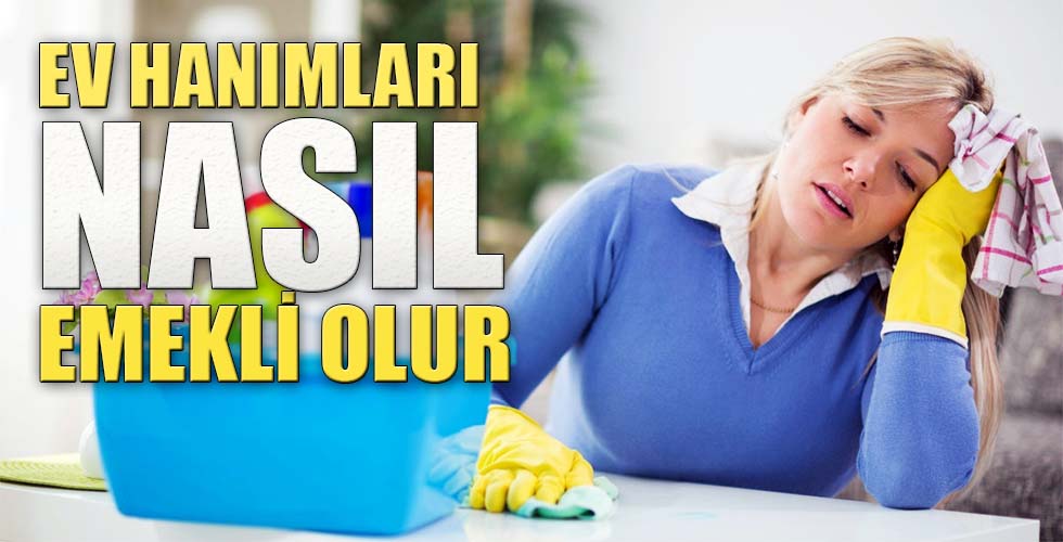 ev hanimlarina emeklilik mujdesi verildi peki sartlar neler bozuyuk haber ajansi bozuyuk haberbozuyuk haber ajansi bozuyuk haber