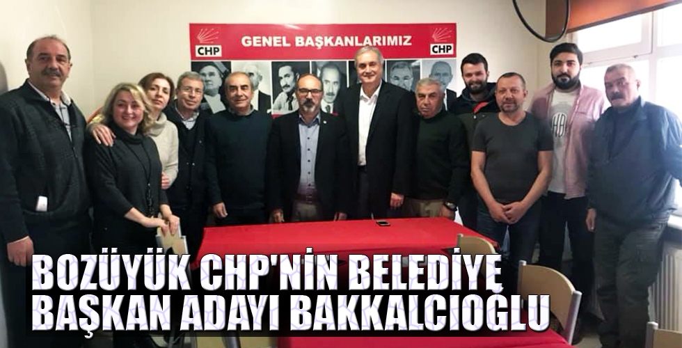 BOZÜYÜK CHPNİN BELEDİYE BAŞKAN ADAYI BAKKALCIOĞLU