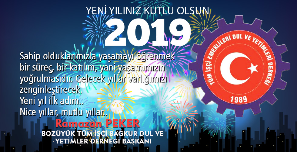 BOZÜYÜK TÜM İŞÇİ BAĞKUR DUL VE YETİMLER DERNEGİ BAŞKANI RAMAZAN PEKERİN YENİ YIL MESAJI