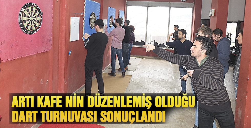 ARTI KAFENİN DÜZENLEMİŞ OLDUĞU DART TURNUVASI SONUÇLANDI