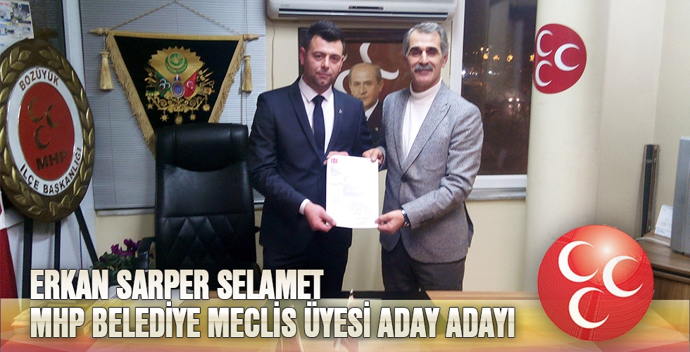 ERKAN SARPER SELAMET MHP BELEDİYE MECLİS ÜYESİ ADAY ADAYI