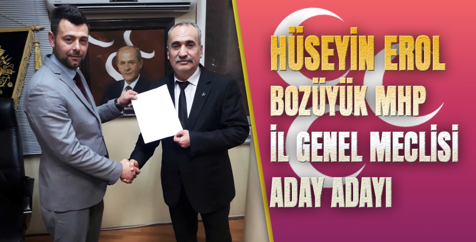 HÜSEYİN EROL BOZÜYÜK MHP İL GENEL MECLİSİ ADAY ADAYI