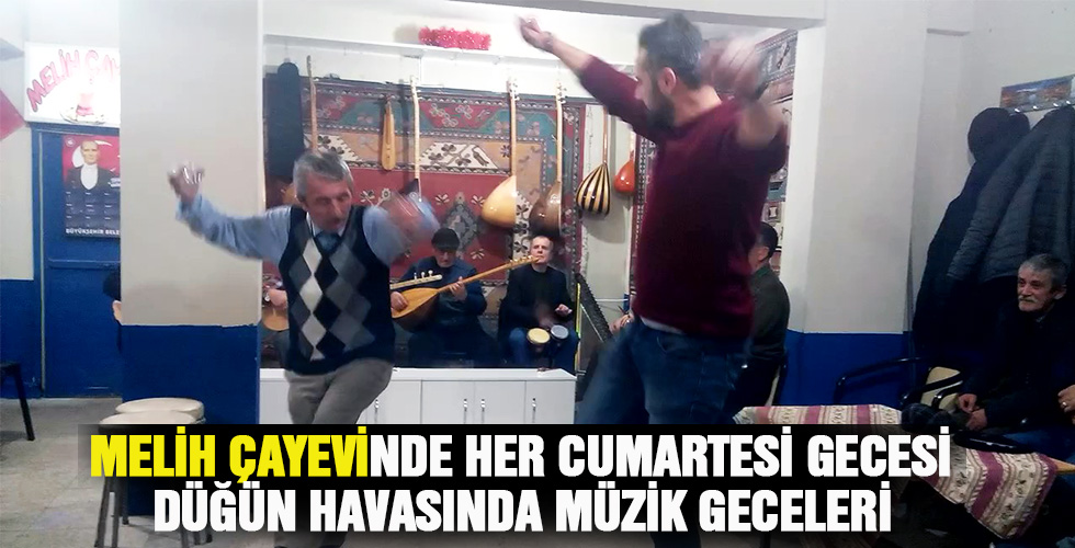 MELİH ÇAYEVİNDE HER CUMARTESİ GECESİ DÜĞÜN HAVASINDA MÜZİK GECELERİ