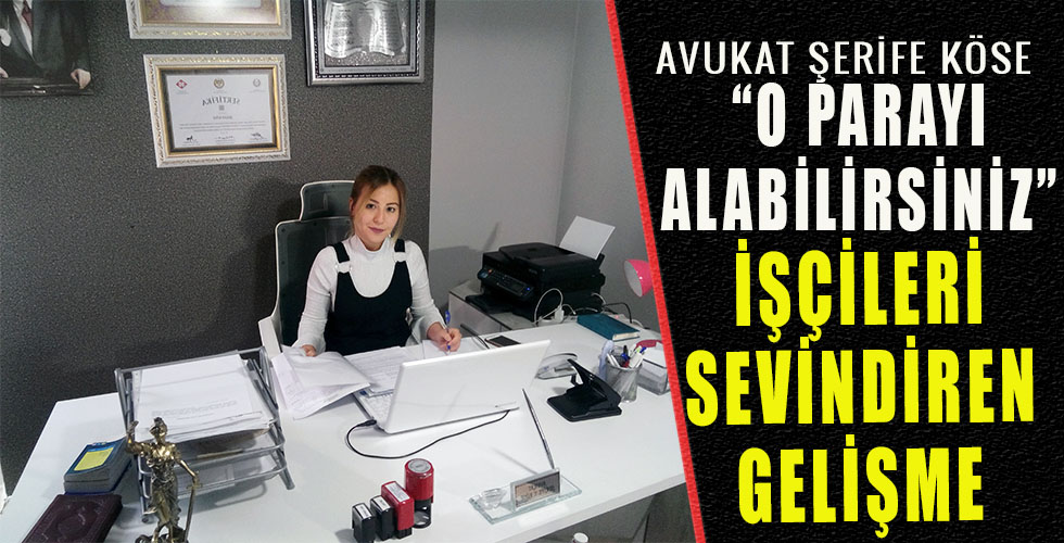İŞÇİLERİ SEVİNDİREN GELİŞME.. O PARAYI ALABİLİRSİNİZ