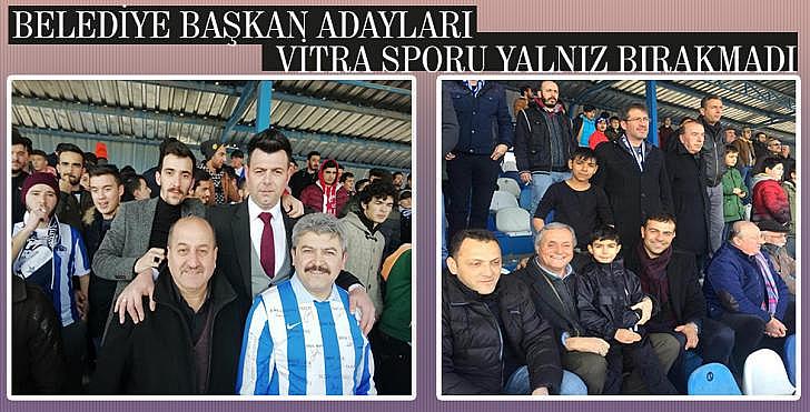 BELEDİYE BAŞKAN ADAYLARI VİTRA SPORU YALNIZ BIRAKMADI