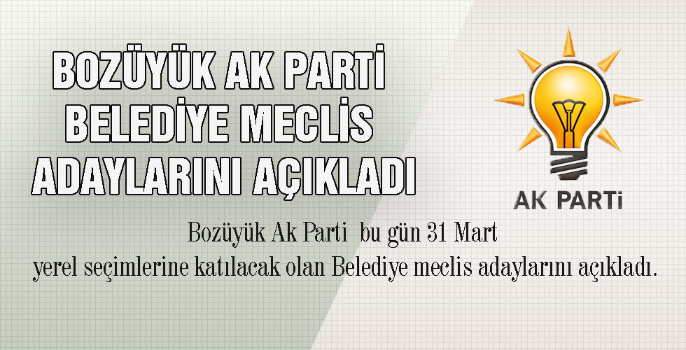 BOZÜYÜK AK PARTİ BELEDİYE MECLİS ADAYLARINI AÇIKLADI