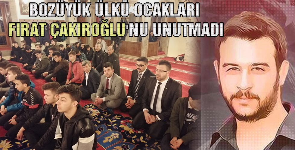 Bozüyük Ülkü Ocakları Fırat Çakıroğlunu unutmadı
