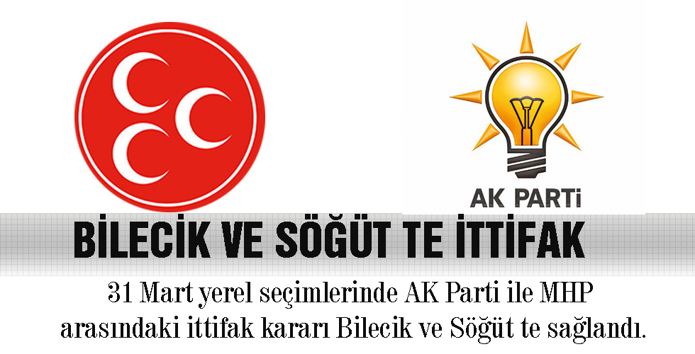 BİLECİK VE SÖĞÜT TE İTTİFAK
