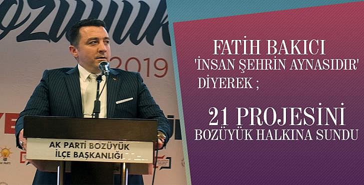 FATİH BAKICI İNSAN ŞEHRİN AYNASIDIR DİYEREK PROJELERİNİ BOZÜYÜK HALKINA SUNDU