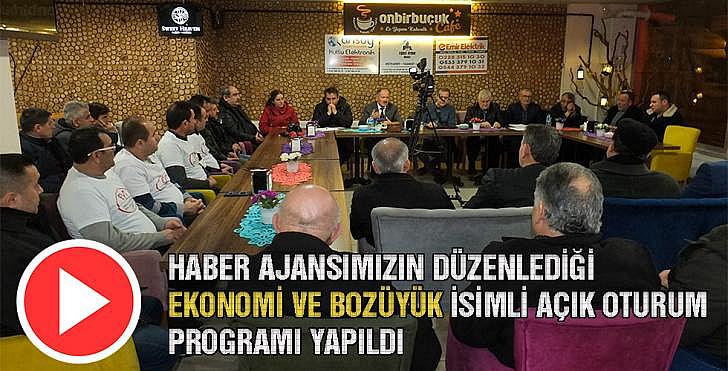 HABER AJANSIMIZIN DÜZENLEDİĞİ EKONOMİ VE BOZÜYÜK İSİMLİ AÇIK OTURUM PROGRAMI YAPILDI