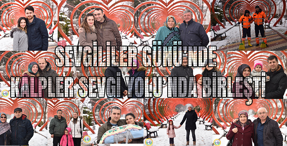 SEVGİLİLER GÜNÜNDE KALPLER SEVGİ YOLU’NDA BİRLEŞTİ