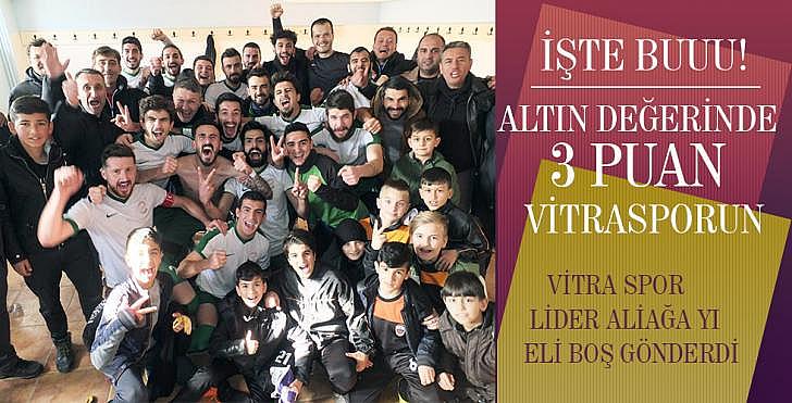 VİTRA SPOR LİDER ALİAĞA SPORU ELİ BOŞ GÖNDERDİ