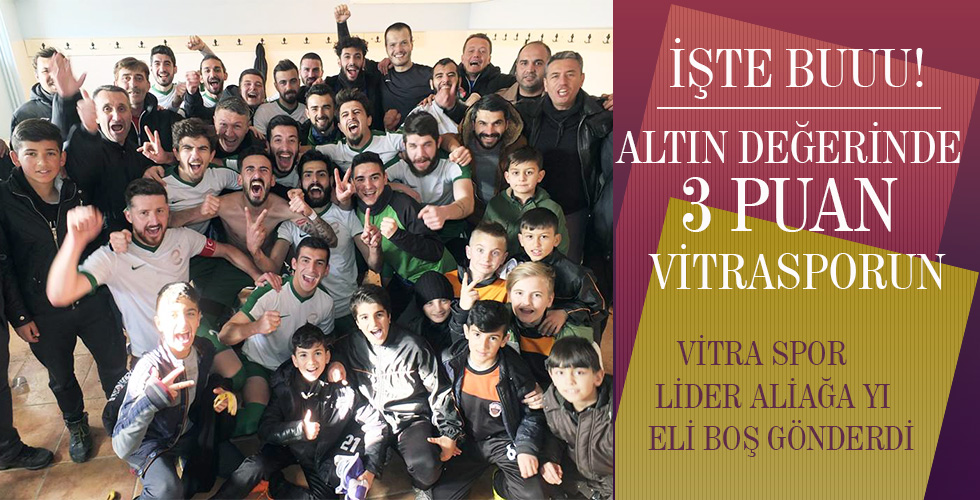 VİTRA SPOR LİDER ALİAĞA SPORU ELİ BOŞ GÖNDERDİ