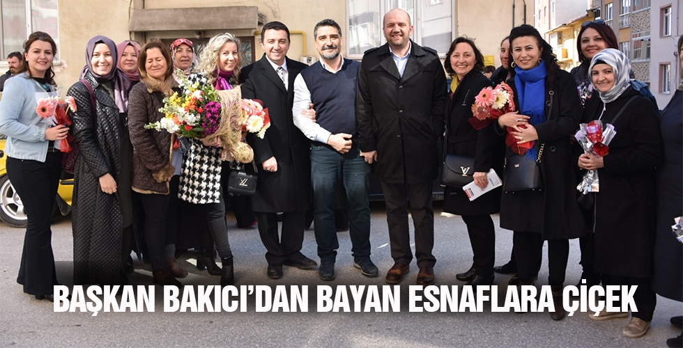 BAŞKAN BAKICI’DAN BAYAN ESNAFLARA ÇİÇEK