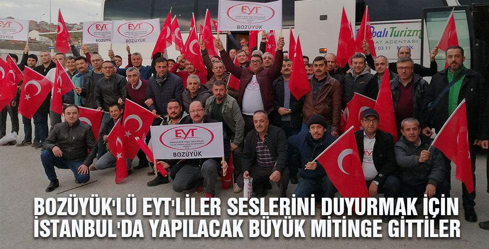 BOZÜYÜK LÜ EYT LİLER SESLERİNİ DUYURMAK İÇİN İSTANBUL DA YAPILACAK BÜYÜK MİTİNGE GİTTİLERBOZÜYÜK LÜ EYT LİLER SESLERİNİ DUYURMAK İÇİN İSTANBUL DA YAPILACAK BÜYÜK MİTİNGE GİTTİLER
