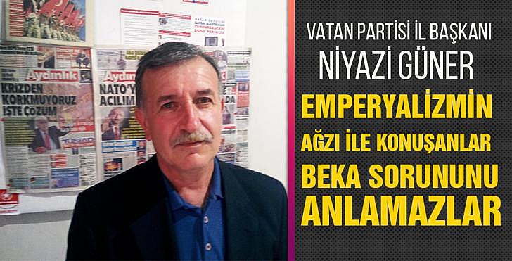 EMPERYALİZMİN AĞZI İLE KONUŞANLAR BEKA SORUNUNU ANLAMAZLAR