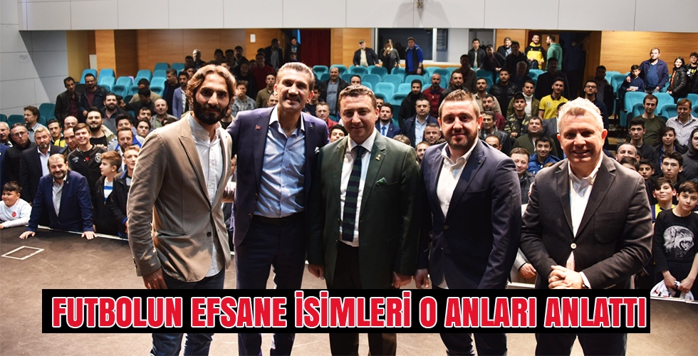 FUTBOLUN EFSANE İSİMLERİ O ANLARI ANLATTI