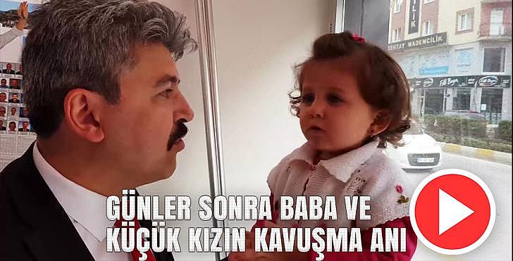 GÜNLER SONRA BABA VE KÜÇÜK KIZIN KAVUŞMA ANI