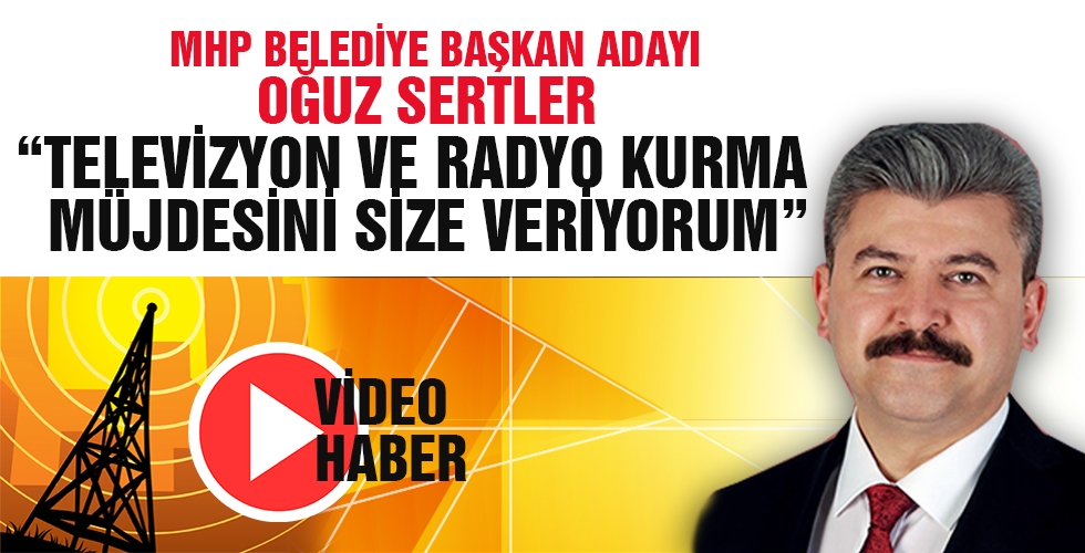 TELEVİZYON VE RADYO KURMA MÜJDESİNİ SİZE VERİYORUM