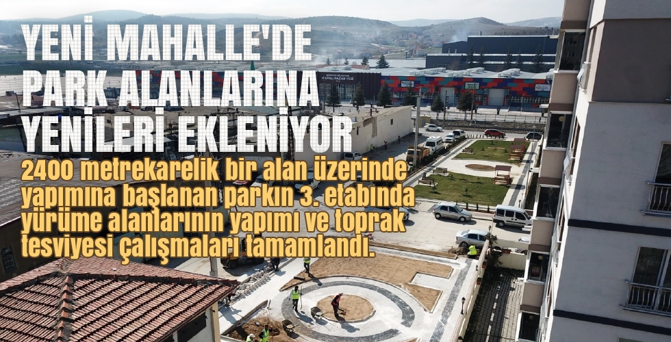 YENİ MAHALLEDE PARK ALANLARINA YENİLERİ EKLENİYOR