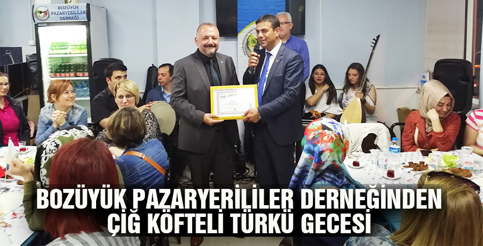 BOZÜYÜK PAZARYERİLİLER DERNEĞİNDEN ÇİĞ KÖFTELİ TÜRKÜ GECESİ