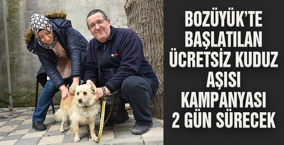 BOZÜYÜK TE BAŞLATILAN ÜCRETSİZ KUDUZ AŞISI KAMPANYASI 2 GÜN SÜRECEK