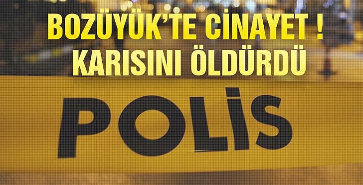 BOZÜYÜK TE CİNAYET KARISINI ÖLDÜRDÜ 2