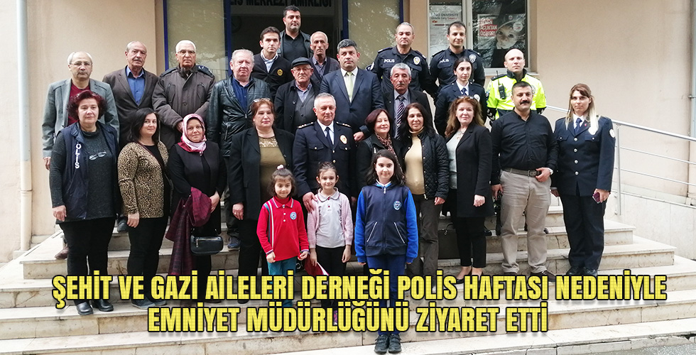ŞEHİT VE GAZİ AİLELERİ DERNEĞİ POLİS HAFTASI NEDENİYLE EMNİYET MÜDÜRLÜĞÜNÜ ZİYARET ETTİ