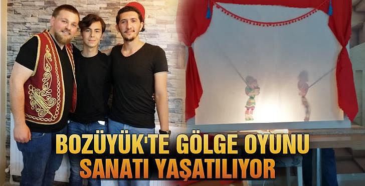 BOZÜYÜK'TE GÖLGE OYUNU SANATI YAŞATILIYOR manşet