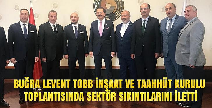 Buğra Levent TOBB İnşaat ve Taahhüt Kurulu toplantısında sektör sıkıntılarını iletti