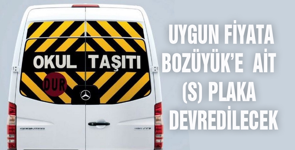 UYGUN FİYATA BOZÜYÜK E AİT S PLAKA DEVREDİLECEK