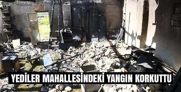 YEDİLER MAHALLESİNDEKİ YANGIN KORKUTTU