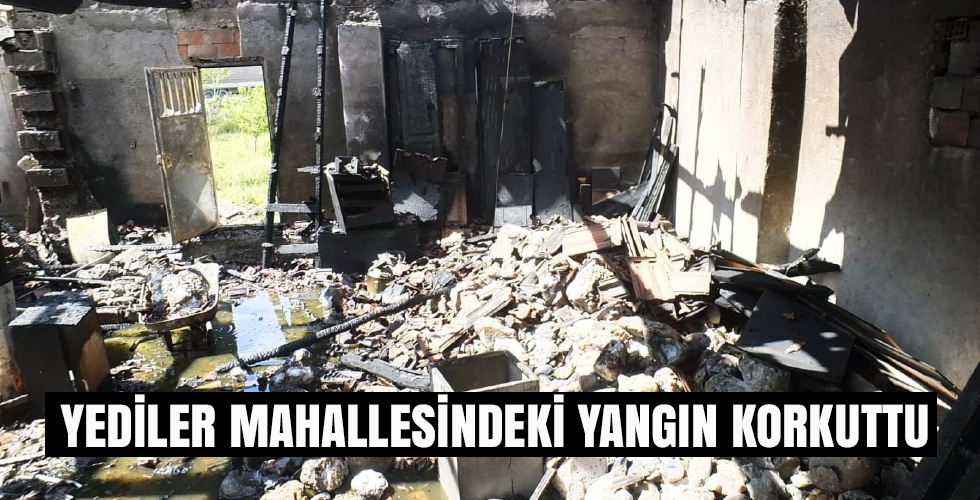 YEDİLER MAHALLESİNDEKİ YANGIN KORKUTTU