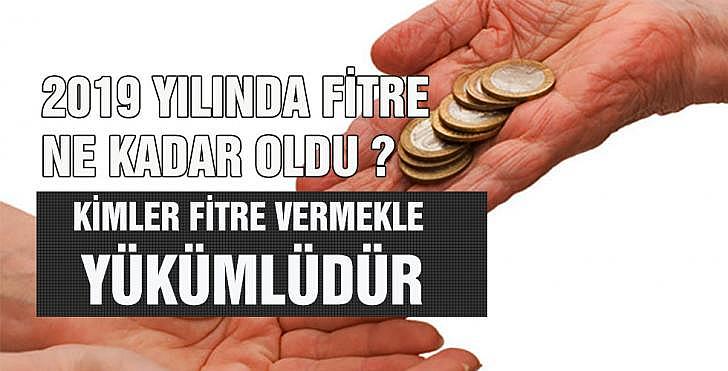 Fitre ne zaman verilir? 2019 yılında fitre ne kadar oldu?