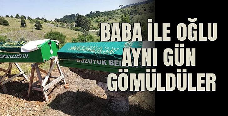 BABA İLE OĞLU AYNI GÜN GÖMÜLDÜLER