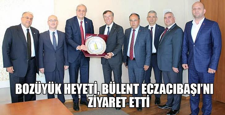 BOZÜYÜK HEYETİ BÜLENT ECZACIBAŞINI ZİYARET ETTİ