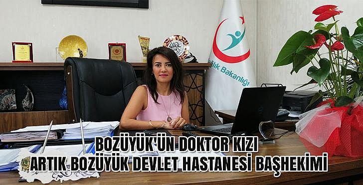 BOZÜYÜK ÜN DOKTOR KIZI ARTIK BOZÜYÜK DEVLET HASTANESİ BAŞHEKİMİ