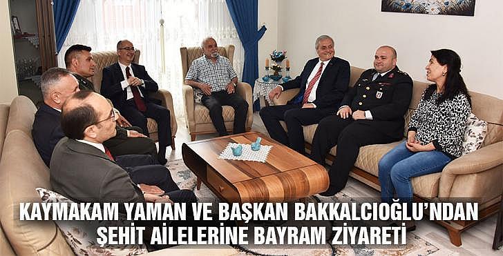 KAYMAKAM YAMAN VE BAŞKAN BAKKALCIOĞLU NDAN ŞEHİT AİLELERİNE BAYRAM ZİYARETİ