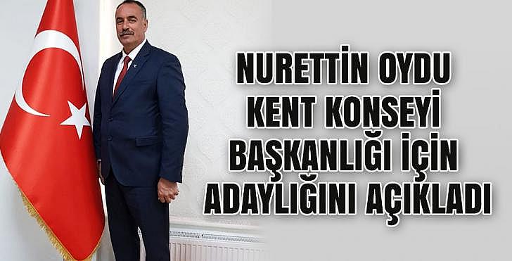 NURETTİN OYDU KENT KONSEYİ BAŞKANLIĞI İÇİN ADAYLIĞINI AÇIKLADI