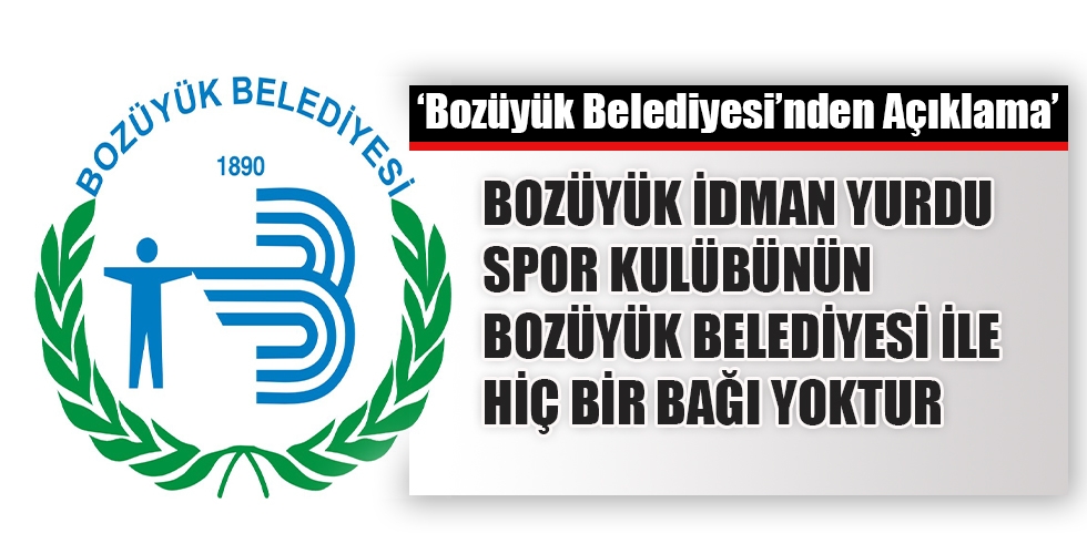 BOZÜYÜK İDMAN YURDU SPOR KULÜBÜNÜN BOZÜYÜK BELEDİYESİ İLE HİÇ BİR BAĞI YOKTUR